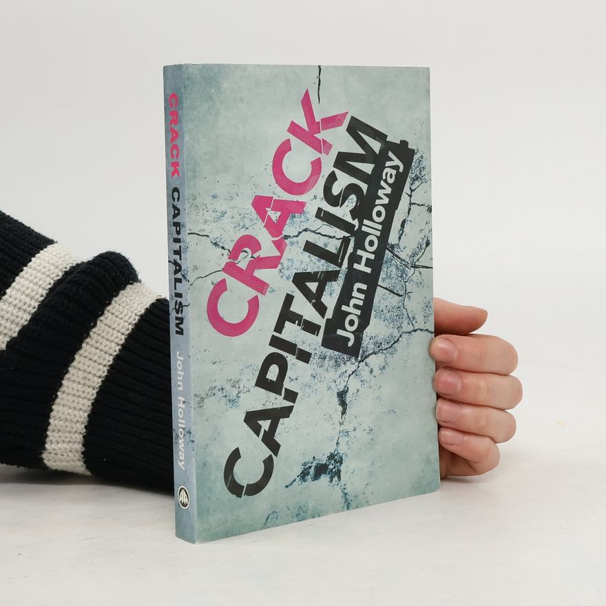 John Holloway Crack Capitalism