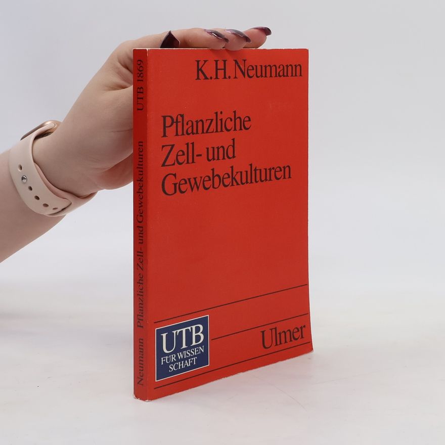 Karl-Hermann Neumann Pflanzliche Zell- und Gewebekulturen