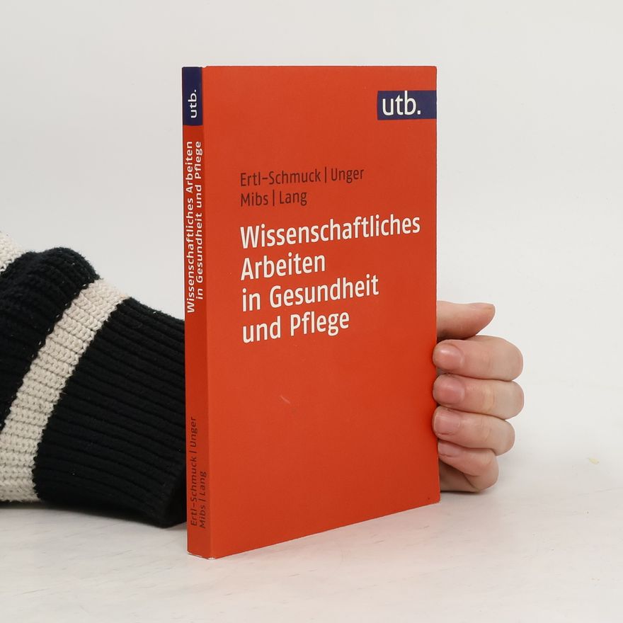 Roswitha Ertl Schmuck Wissenschaftliches Arbeiten in Gesundheit und Pflege