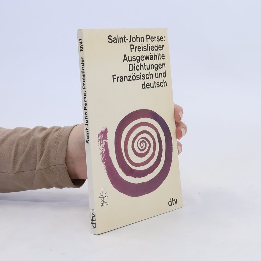 Saint-John Perse Preislieder. Ausgewählte Dichtungen. Französich und deutsch
