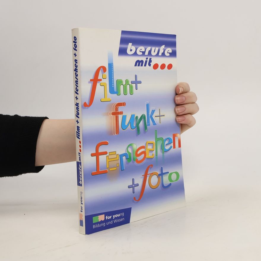 Kolektiv autorů Berufe mit ... Film + Funk + Fernsehen + Foto