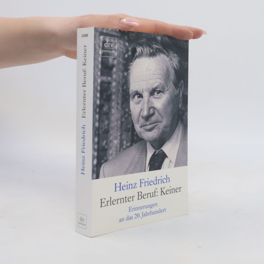 Heinz Friedrich Erlernter Beruf: keiner