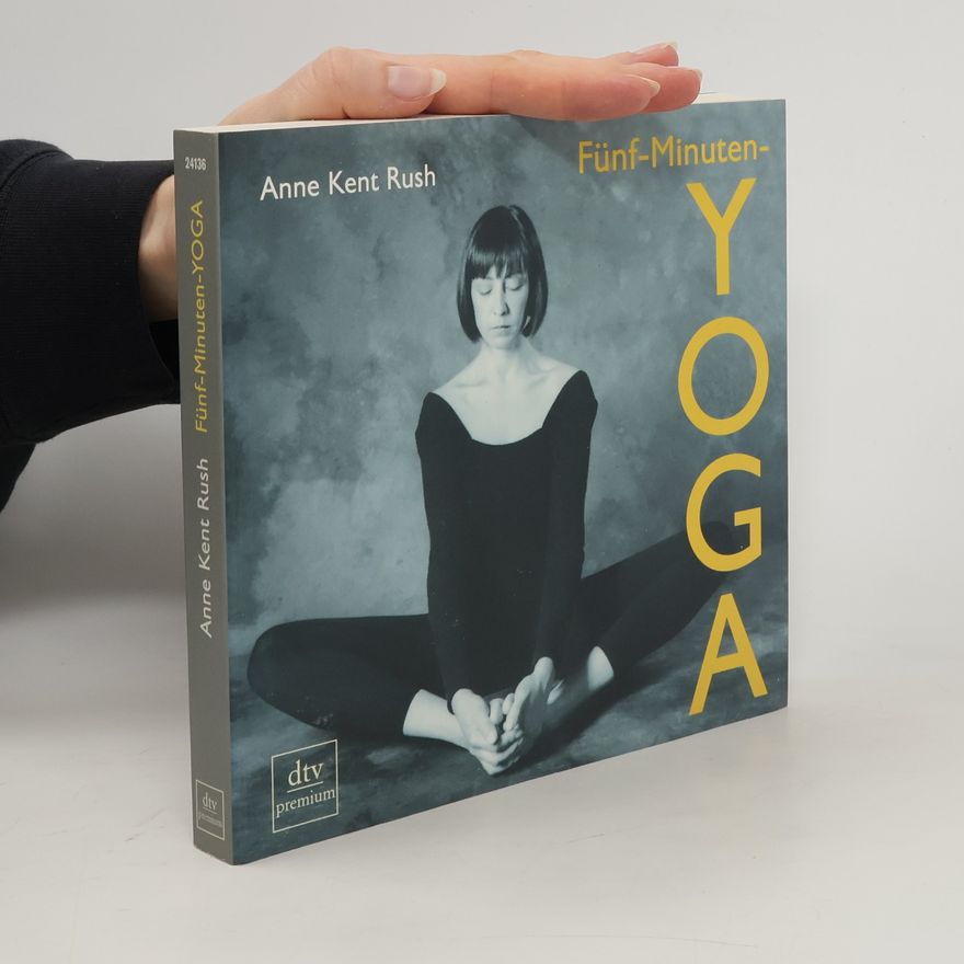 Anne Kent Rush Fünf-Minuten-Yoga