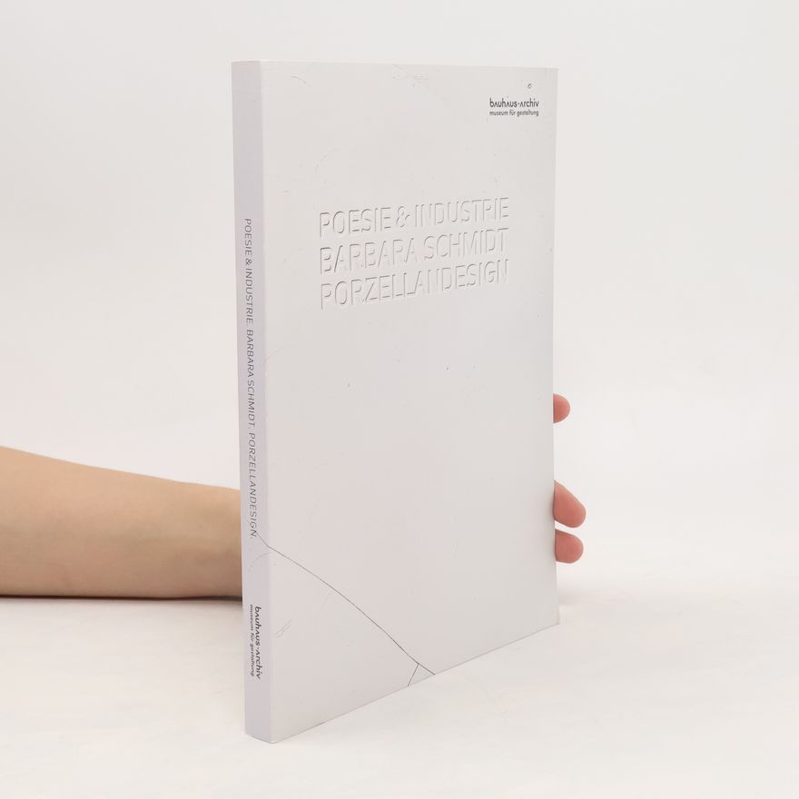 Barbara Schmidt-Rettig Poesie & Industrie - Barbara Schmidt - Porzellandesign