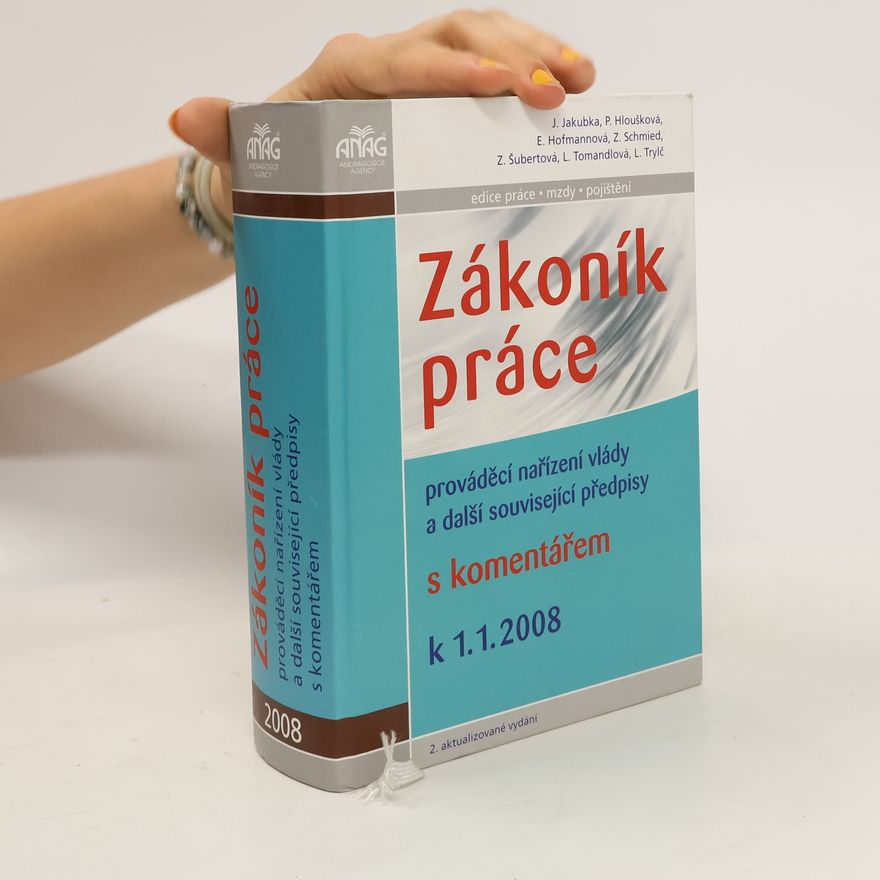 Jaroslav Jakubka Zákoník práce (2008) Zákoník práce : prováděcí nařízení vlády a další související předpisy s komentářem k 1.1.2008
