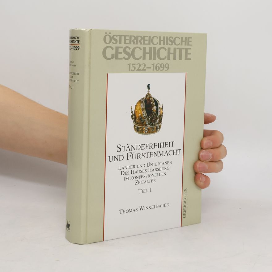 Thomas Winkelbauer Österreichische Geschichte 1522-1699. Ständefreiheit und Fürstenmacht. Teil 1