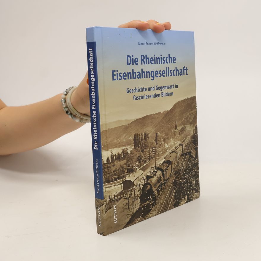 Bernd Franco Hoffmann Die Rheinische Eisenbahngesellschaft