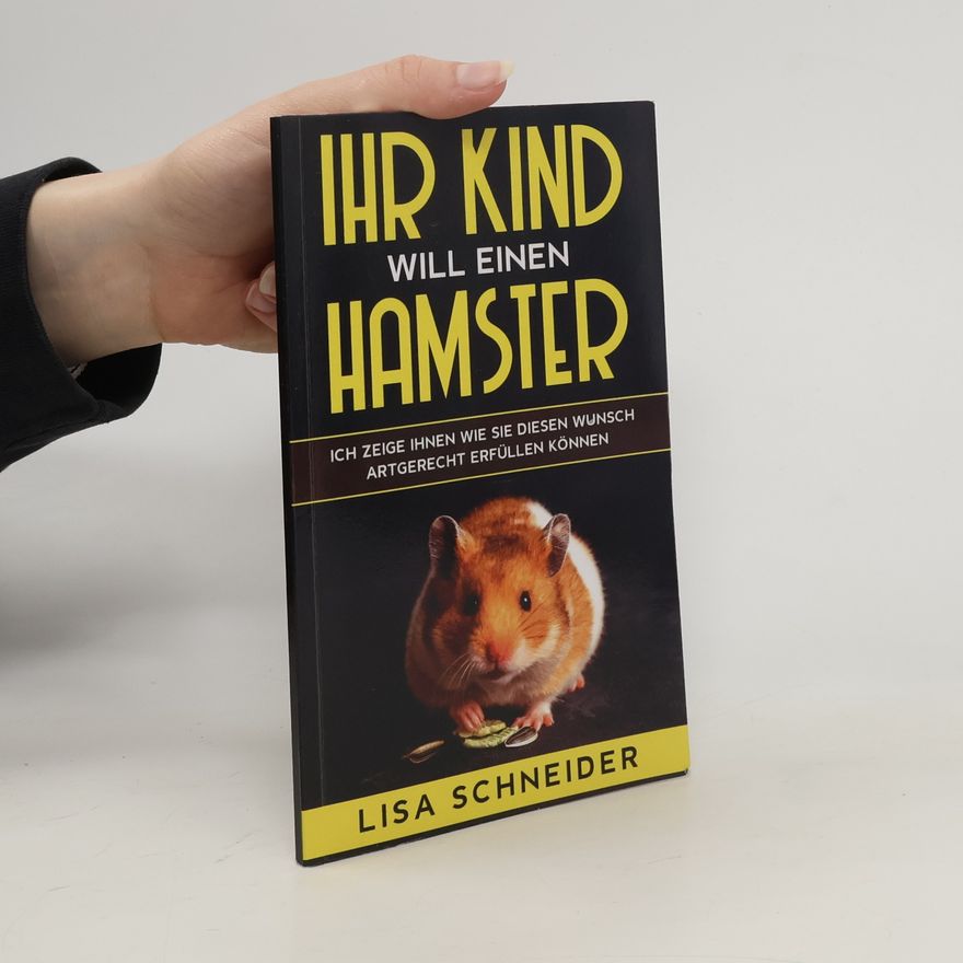 Lisa Schneider Ihr Kind will einen Hamster