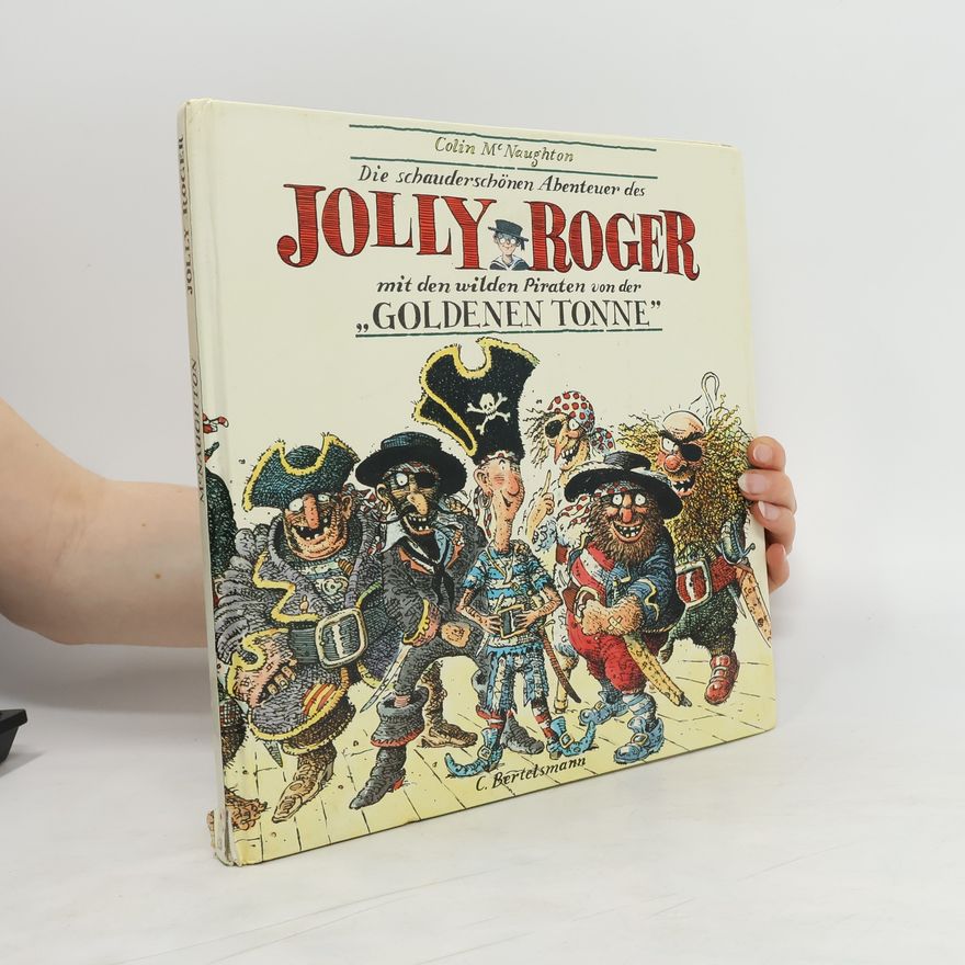 Colin McNaughton Die schauderschönen Abenteuer des Jolly Roger mit den wilden Piraten von der Goldenen Tonne