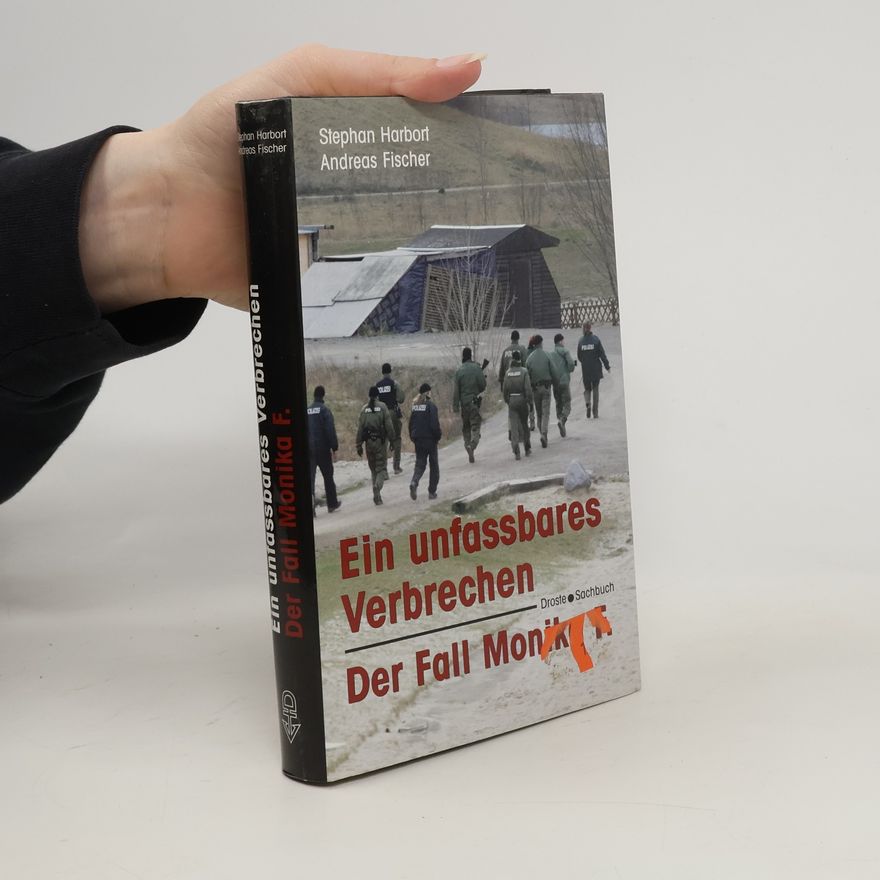 Stephan Harbort Ein unfassbares Verbrechen