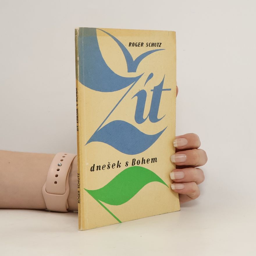 Roger Schutz Žít dnešek s Bohem