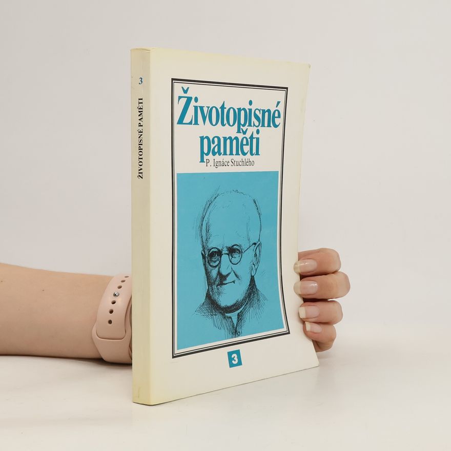 Ignác Stuchlý Životopisné paměti P. Ignáce Stuchlého 3. díl
