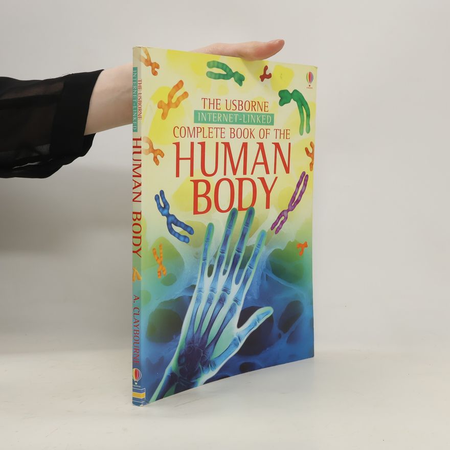 Anna Claybourne The Usborne Internet-linked Complete Book of the Human Body