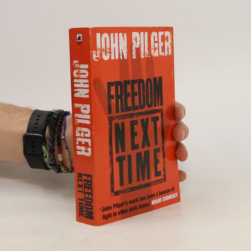 John Pilger Freedom Next Time