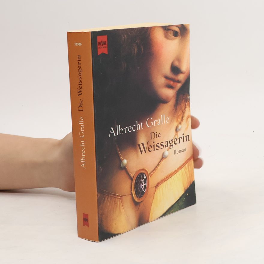 Albrecht Gralle Die Weissagerin. Roman