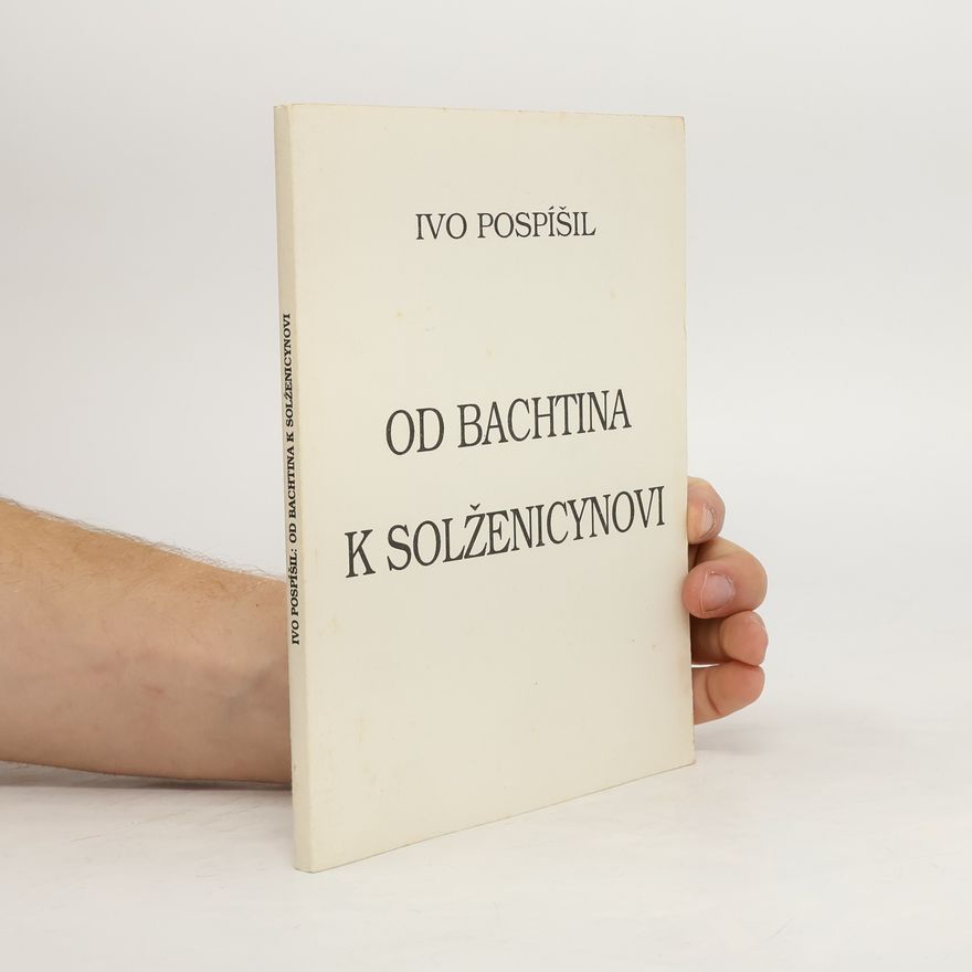 Ivo Pospíšil Od Bachtina k Solženicynovi