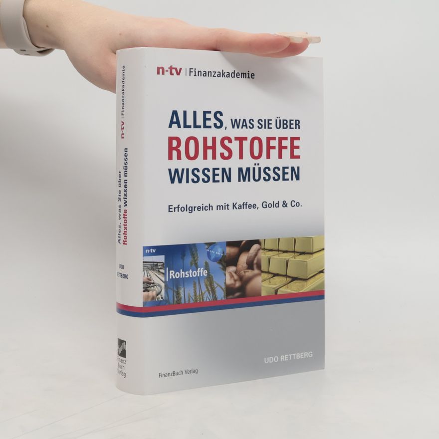 Udo Rettberg Alles, was Sie über Rohstoffe wissen müssen