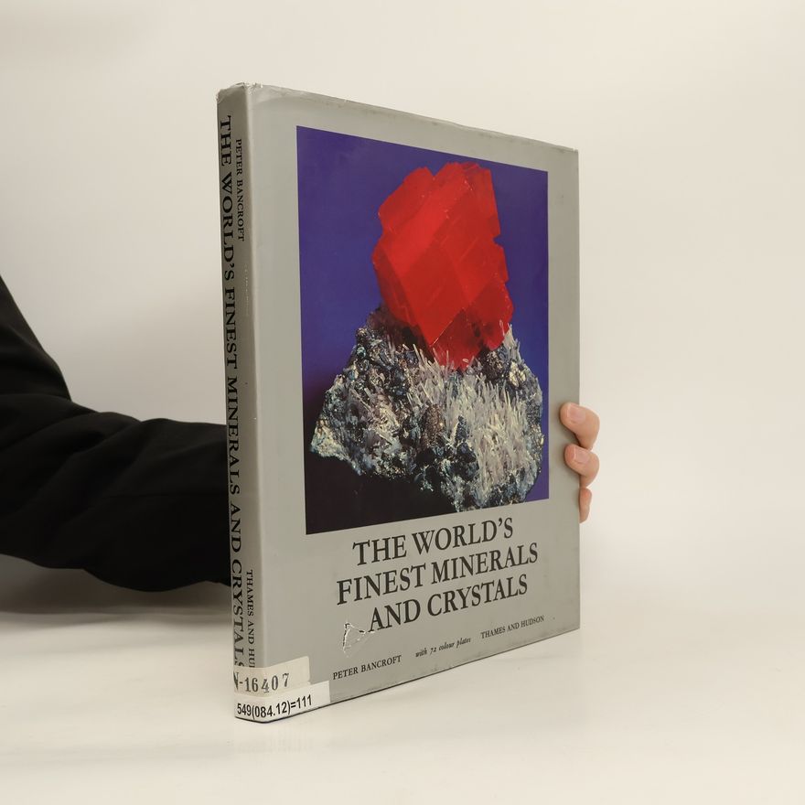 Peter Bancroft The World's Finest Minerals and Crystals