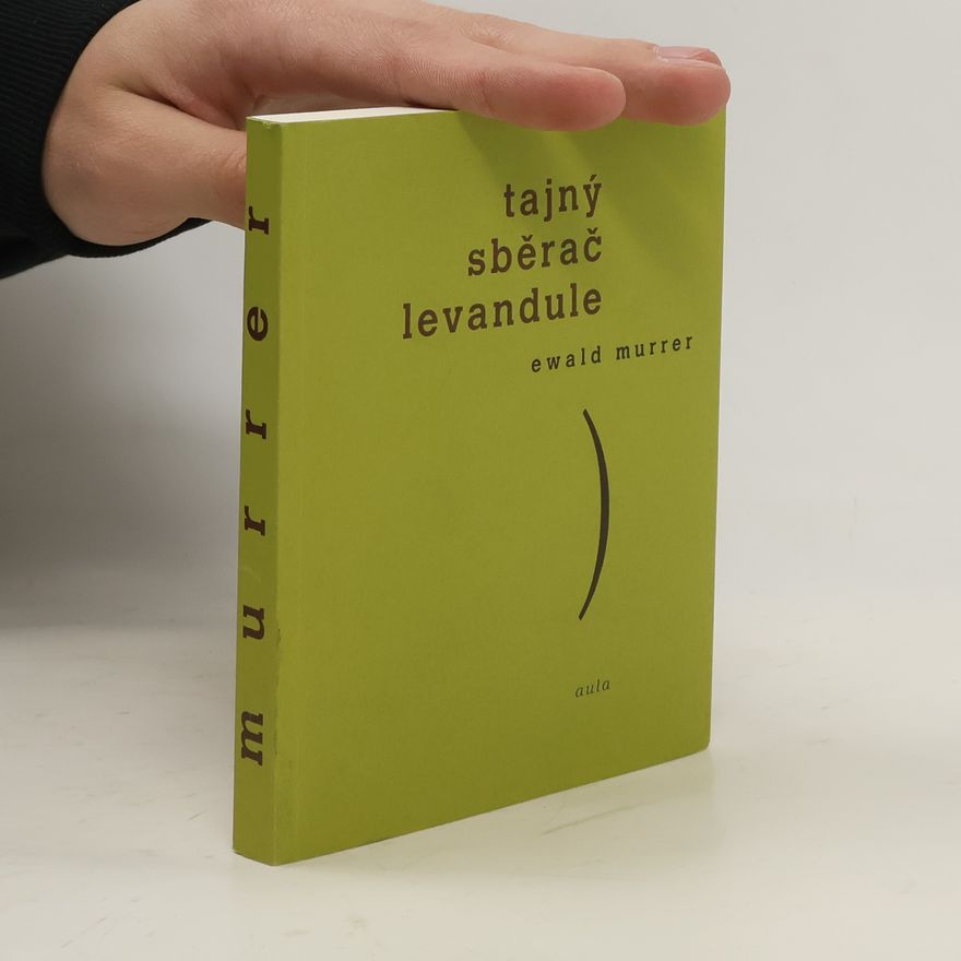 Ewald Murrer Tajný sběrač levandule