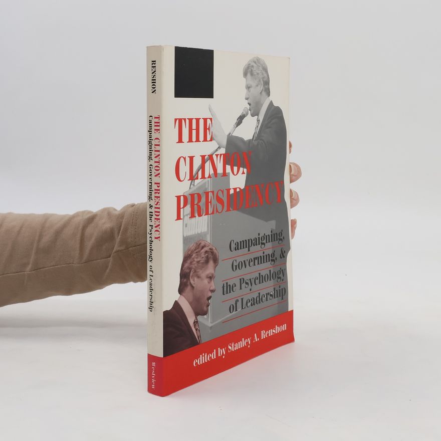 Stanley Renshon The Clinton Presidency