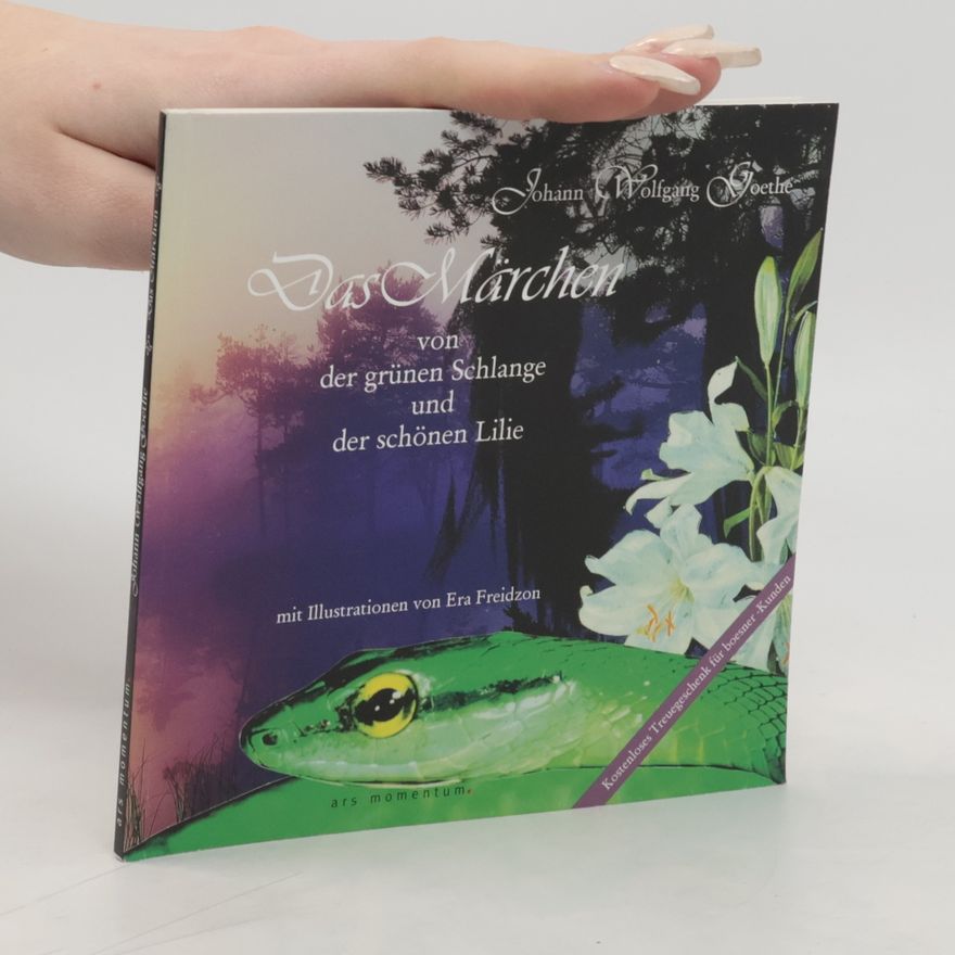 Johann Wolfgang von Goethe Die Märchen von der grünen Schlange und der schönen Lilie