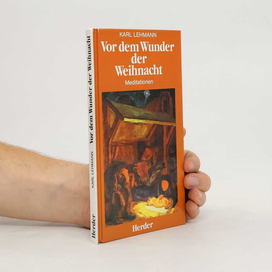 Karl Kardinal Lehmann Vor dem Wunder der Weihnacht. Meditationen