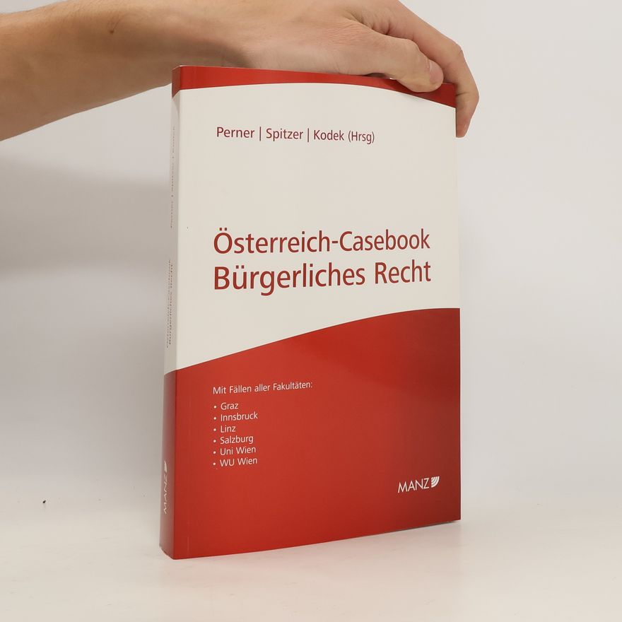 Stefan Perner Österreich-Casebook Bürgerliches Recht ; [mit Fällen aller Fakultäten: Graz, Innsbruck, Linz, Salzburg, Uni Wien, WU Wien]