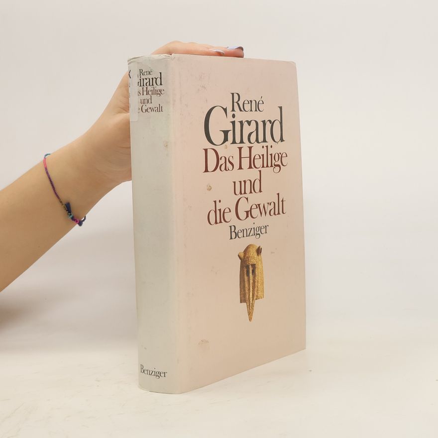 René Girard Das Heilige und die Gewalt