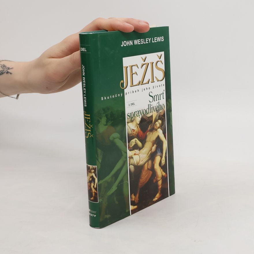 John Wesley Lewis Ježiš : skutočný príbeh jeho života. [3. diel], Smrť spravodlivého