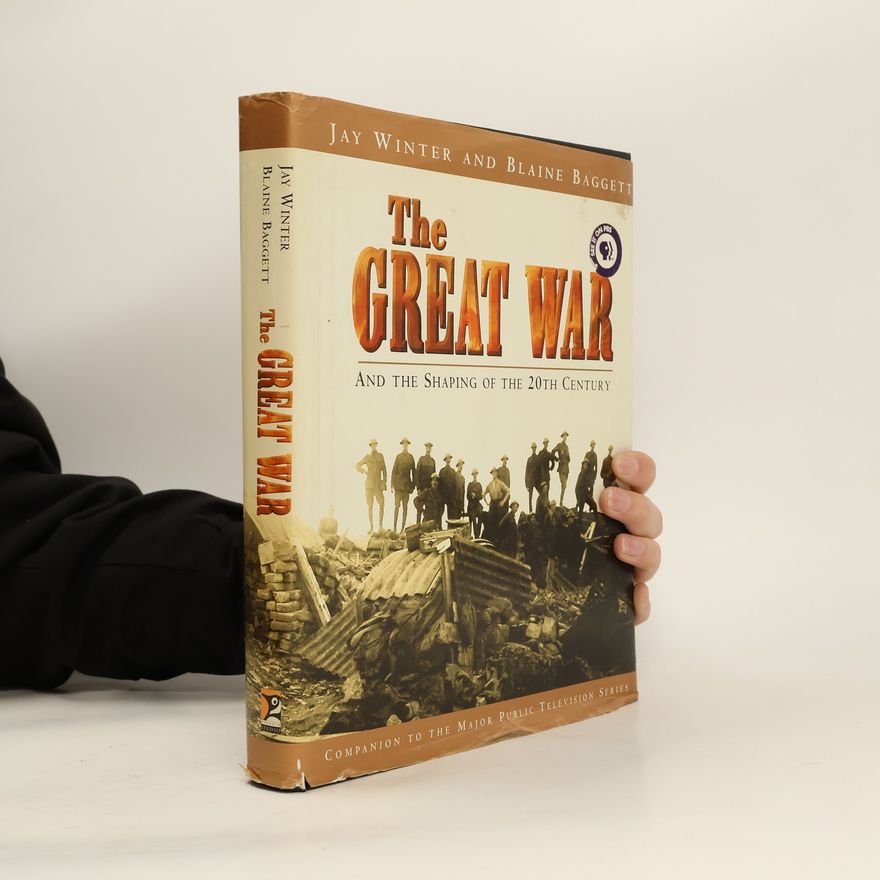 Blaine Baggett The Great War and the Shaping of the 20th Century