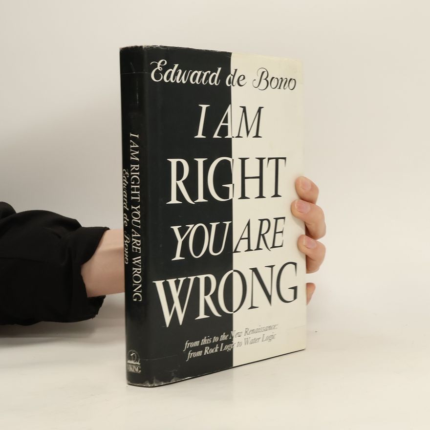 Edward de Bono I Am Right, You are Wrong