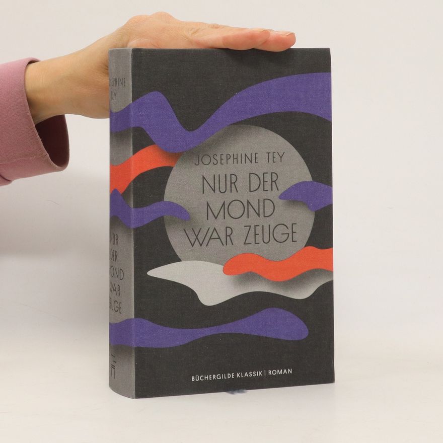 Josephine Tey Nur der Mond war Zeuge