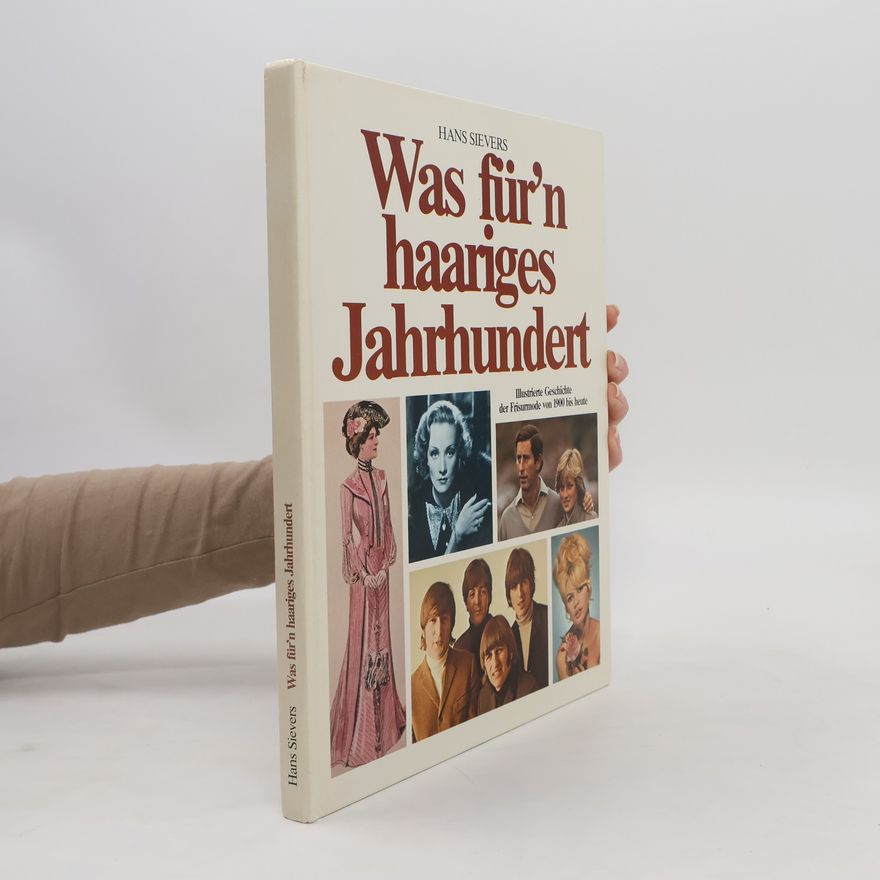 Hans Sievers Was für'n haariges Jahrhundert