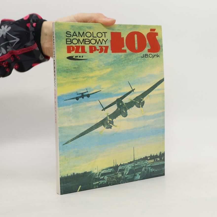 Jerzy B. Cynk Samolot bombowy PZL P-37 Łoś