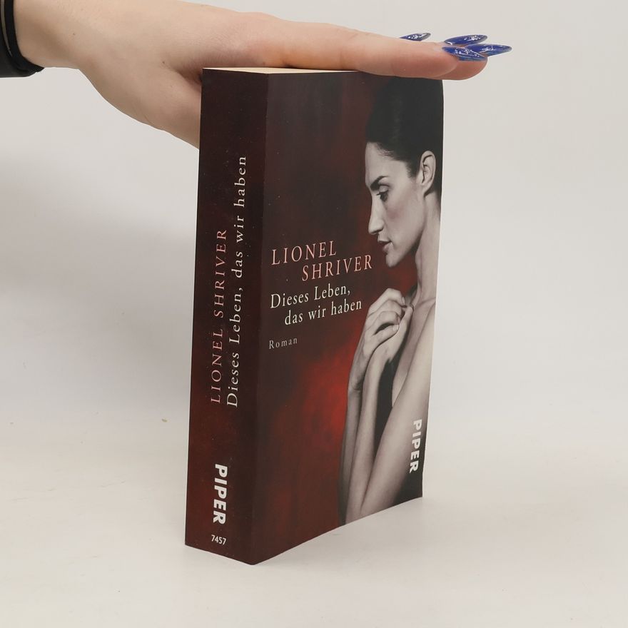 Lionel Shriver Dieses Leben, das wir haben