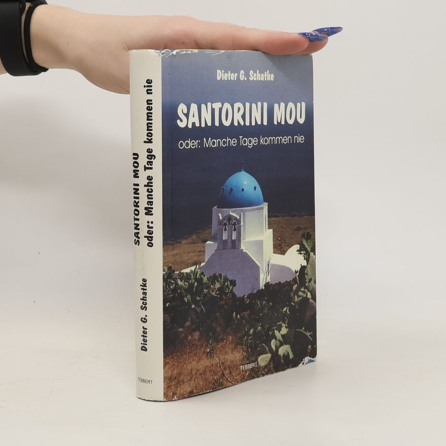 Dieter G. Schatke Santorini Mou oder: Manche Tage kommen nie