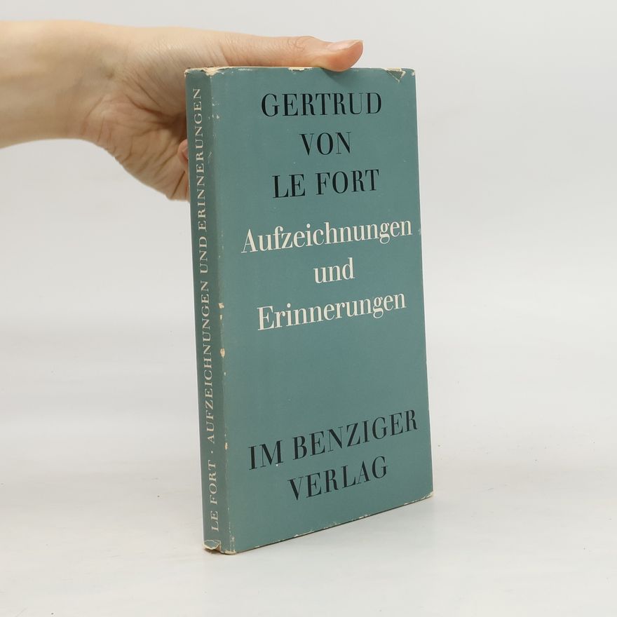Gertrud von le Fort Aufzeichnungen und Erinnerungen