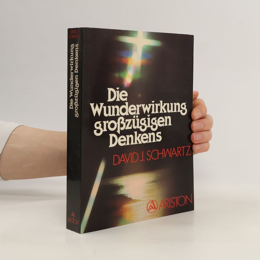David J.(David Joseph) Schwartz Die Wunderwirkung großzügigen Denkens