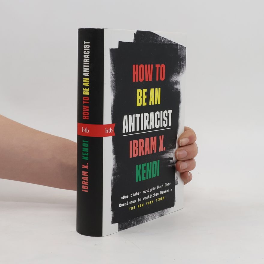 Ibram X. Kendi How To Be an Antiracist