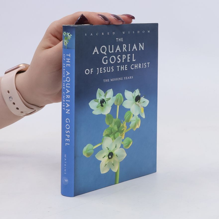 Levi H. Dowling The Aquarian Gospel of Jesus the Christ