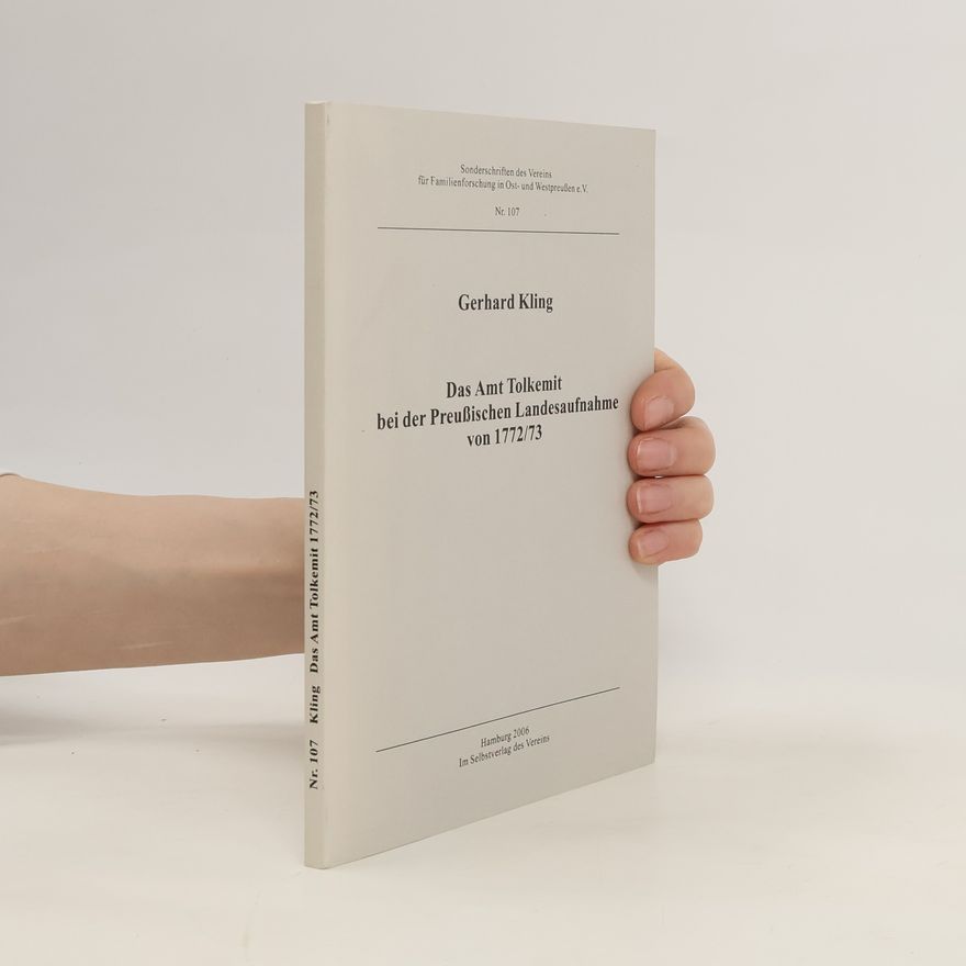 Gerhard Kling Das Amt Tolkemit bei der Preußischen Landesaufnahme von 1772/73