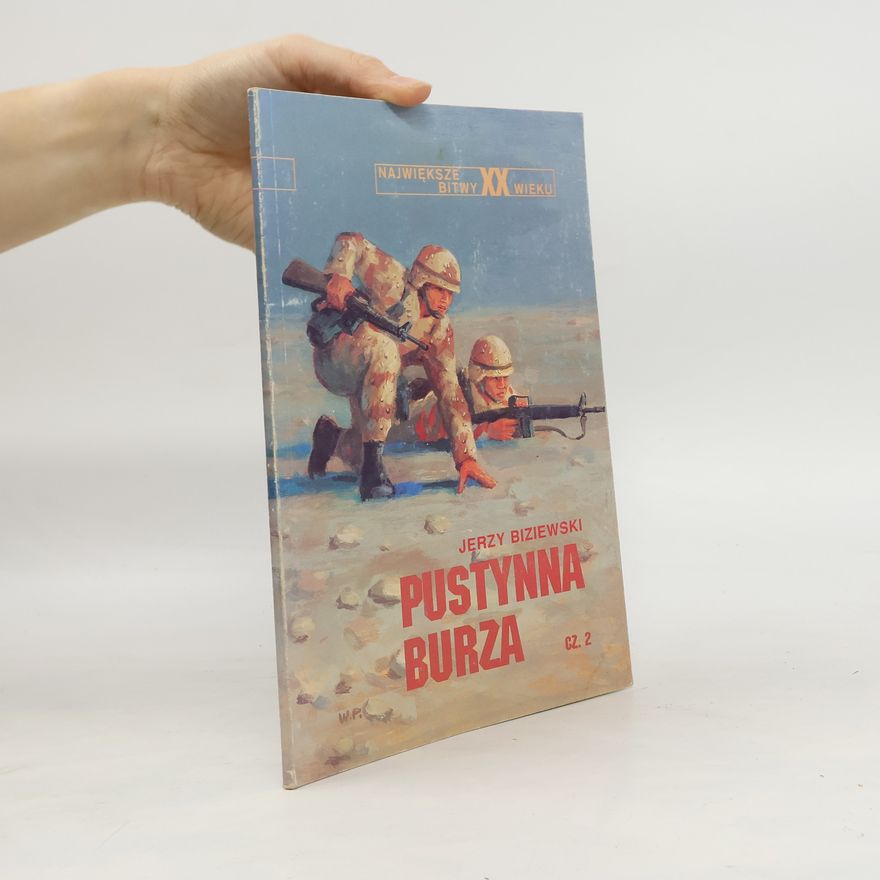 Jerzy Biziewski Najwieksze bitwy XX wieku. Pustynna Burza