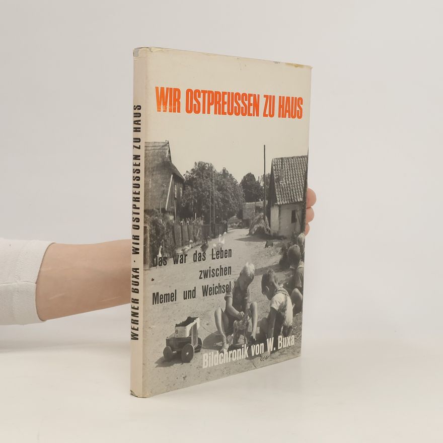 Werner Buxa Wir Ostpreussen zu Haus