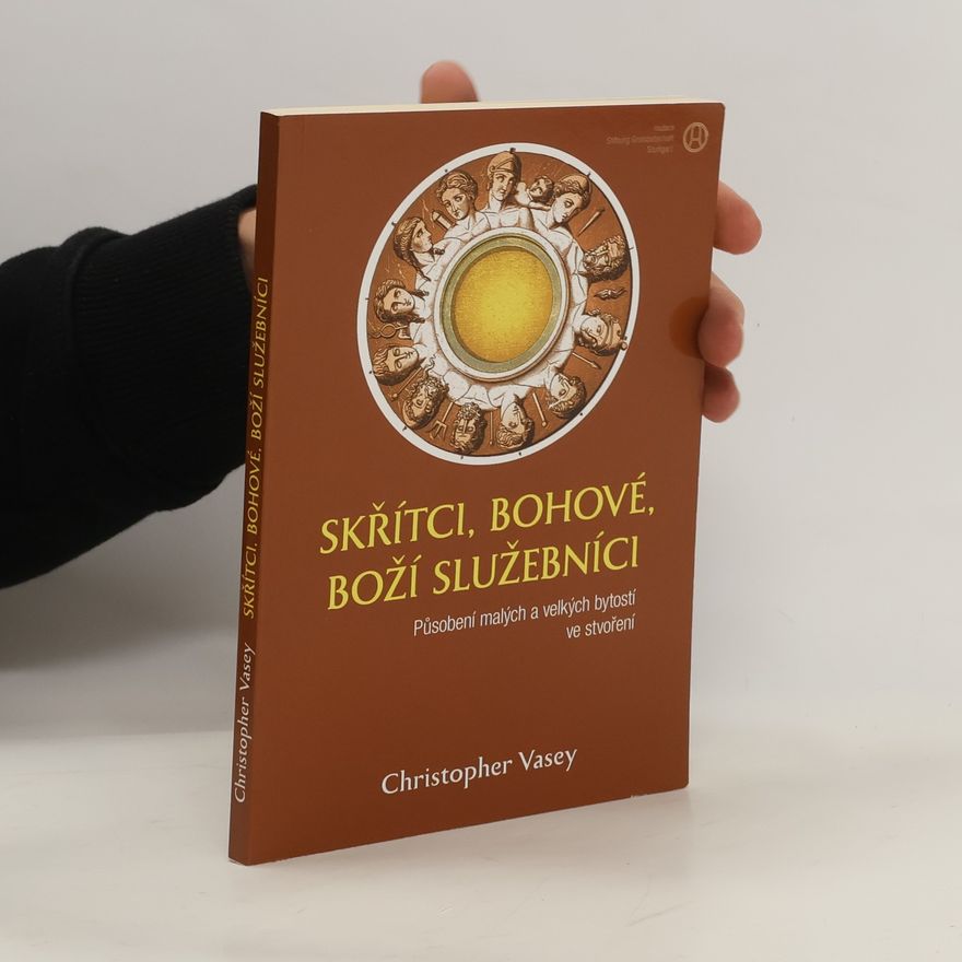 Christopher Vasey Skřítci, bohové, boží služebníci. Působení malých a velkých bytostí ve stvoření