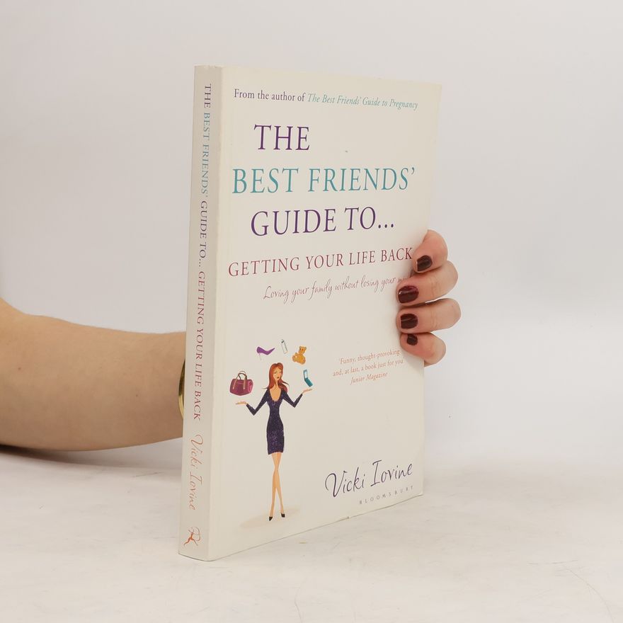 Vicki Lovine The Best Friends' Guide to Getting Your Life Back