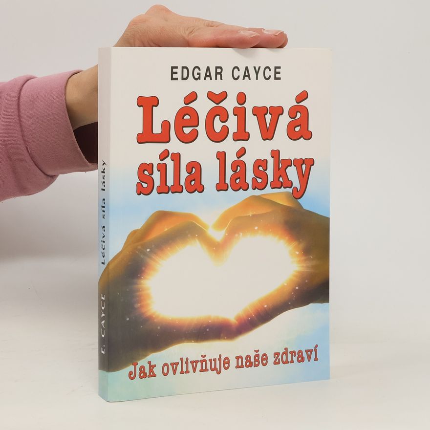 Edgar Cayce Léčivá síla lásky