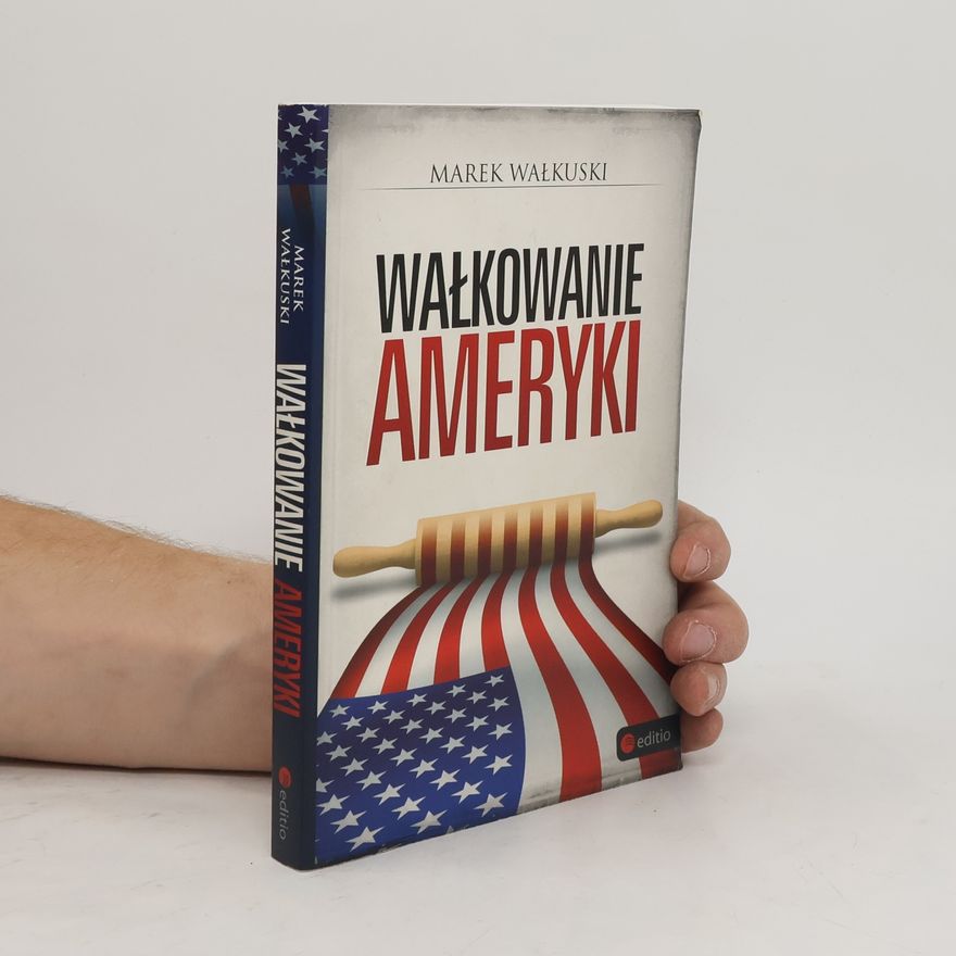 MAREK WAŁKUSKI Wałkowanie Ameryki