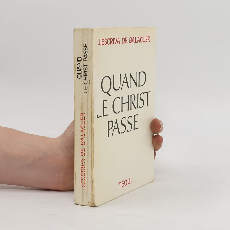 Josemaría Escrivá Quand le Christ passe