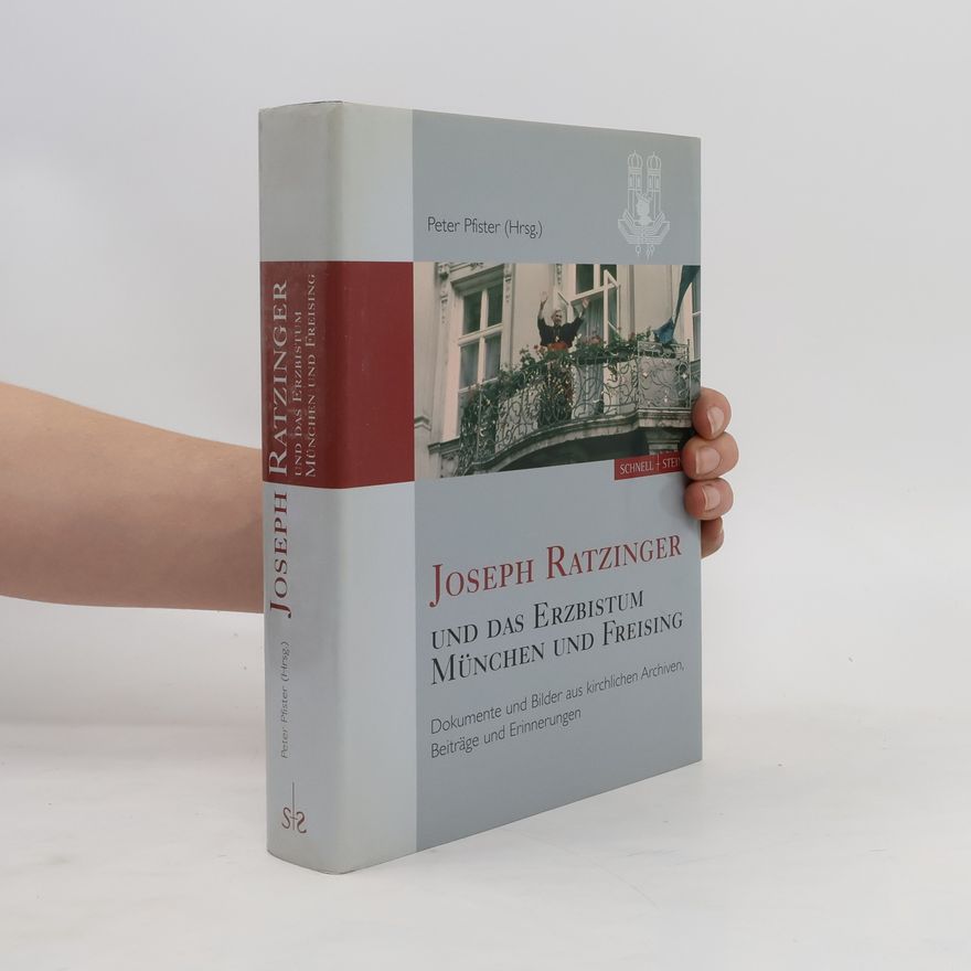 Peter Pfister Joseph Ratzinger und das Erzbistum München und Freising