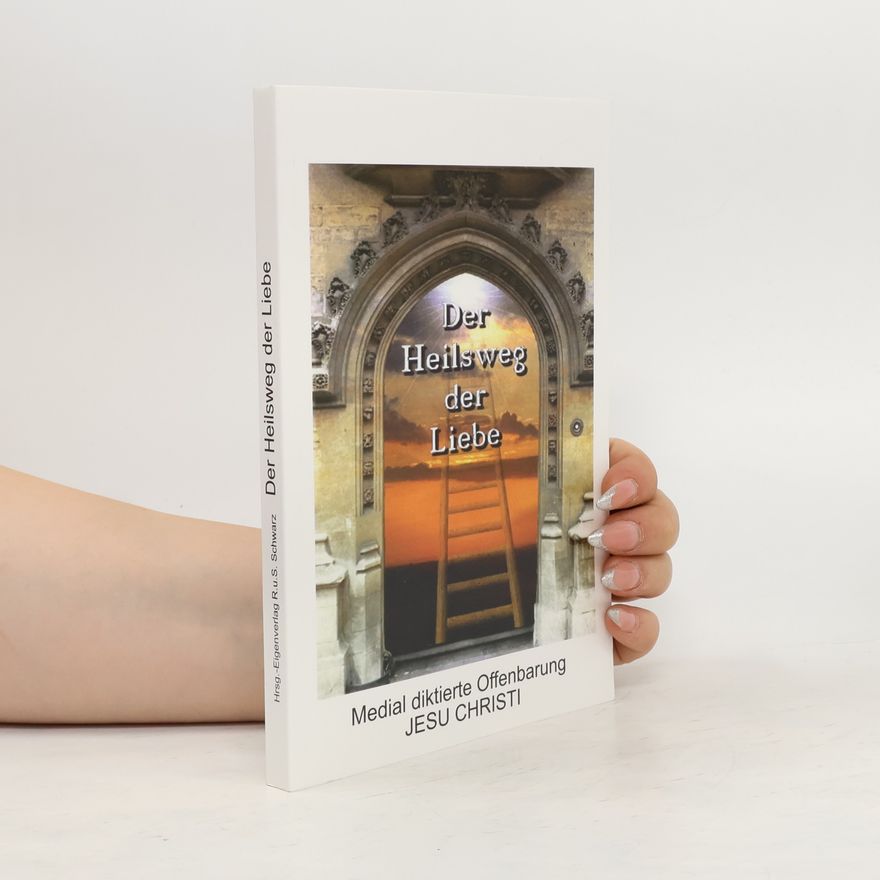 Silvia Schwarz Der Heilsweg der Liebe
